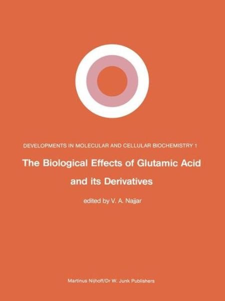Cover for V a Najjar · The Biological Effects of Glutamic Acid and Its Derivatives - Developments in Molecular and Cellular Biochemistry (Paperback Book) [Softcover reprint of the original 1st ed. 1981 edition] (2011)