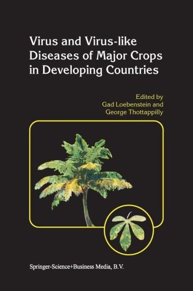 Cover for Gad Loebenstein · Virus and Virus-like Diseases of Major Crops in Developing Countries (Taschenbuch) [Softcover Reprint of the Original 1st Ed. 2003 edition] (2014)