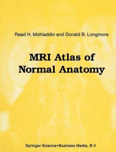 Cover for Raad H. Mohiaddin · MRI Atlas of Normal Anatomy - Series in Radiology (Paperback Book) [Softcover reprint of the original 1st ed. 1992 edition] (2012)