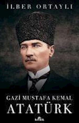 Cover for İlber Ortaylı · Gazi Mustafa Kemal Atatürk (Paperback Book) (2018)