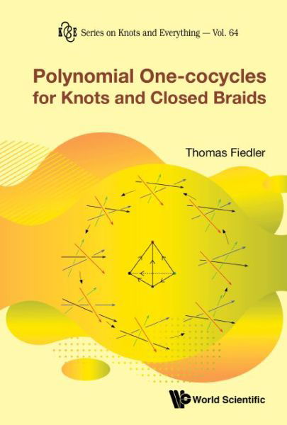 Cover for Fiedler, Thomas (Univ Paul Sabatier, France) · Polynomial One-cocycles For Knots And Closed Braids - Series on Knots &amp; Everything (Gebundenes Buch) (2019)