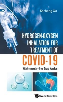 Cover for Xu, Kecheng (Fuda Cancer Hospital, China &amp; Jinan Univ, China) · Hydrogen-oxygen Inhalation For Treatment Of Covid-19: With Commentary From Zhong Nanshan (Gebundenes Buch) (2020)