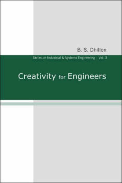 Cover for Dhillon, B S (Univ Of Ottawa, Canada) · Creativity For Engineers - Series On Industrial And Systems Engineering (Hardcover bog) (2006)