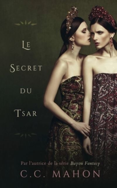 Le Secret du Tsar - C C Mahon - Książki - Allure - 9791095394297 - 25 stycznia 2019