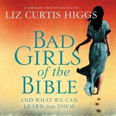 Cover for Liz Curtis Higgs · Bad Girls of the Bible (CD) (2015)