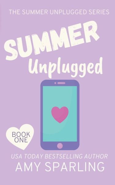 Summer Unplugged - Amy Sparling - Books - Amy Sparling - 9798201316297 - March 31, 2020