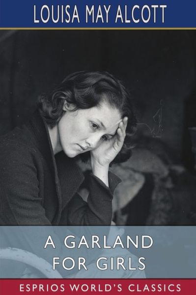 A Garland for Girls (Esprios Classics) - Louisa May Alcott - Libros - Blurb - 9798211922297 - 23 de agosto de 2024