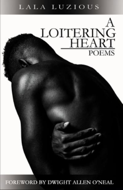 Cover for Lala Luzious · A Loitering Heart: Poems of Love and Heartbreak (Pocketbok) (2022)