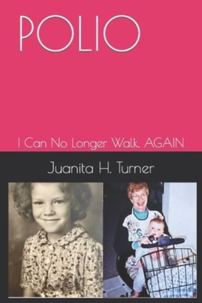 Cover for Juanita H H Turner · Polio: I Can No Longer Walk, AGAIN (Paperback Book) (2022)