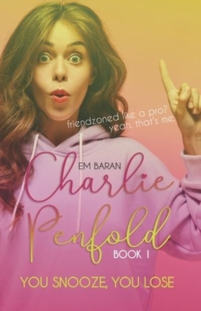 Cover for Em Baran · Charlie Penfold: You Snooze, You Lose: YA Romantic Comedy Journal Novel - Charlie Penfold (Pocketbok) (2021)