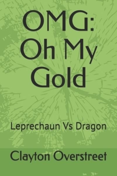Cover for Clayton Overstreet · Omg: Oh My Gold: Leprechaun Vs Dragon (Pocketbok) (2021)