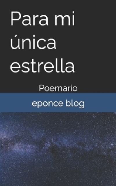 Cover for Eponce Blog · Para mi unica estrella: Poemario - Inicios Eponce (Taschenbuch) (2021)