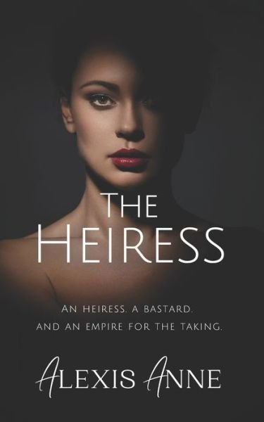 Cover for Alexis Anne · The Heiress - The Empire Duet (Paperback Book) (2021)
