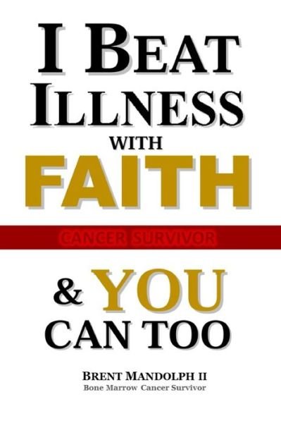 Cover for II Brent Emmett Mandolph · I Beat Illness with FAITH (Paperback Book) (2020)