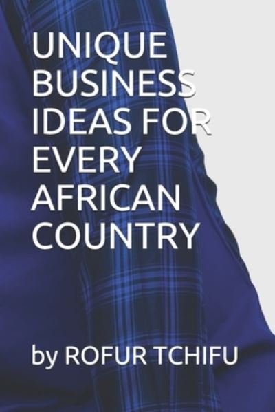 Cover for Rofur Tchifu · Unique Business Ideas for Every African Country (Taschenbuch) (2020)