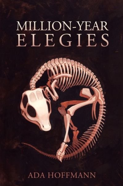 Million-Year Elegies - Ada Hoffmann - Books - Independently Published - 9798567825297 - February 8, 2021