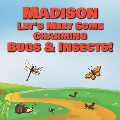Cover for Chilkibo Publishing · Madison Let's Meet Some Charming Bugs &amp; Insects! (Taschenbuch) (2020)