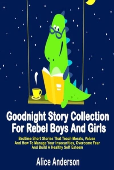 Goodnight Story Collection For Rebel Boys And Girls. - Alice Anderson - Books - Independently Published - 9798584431297 - December 21, 2020