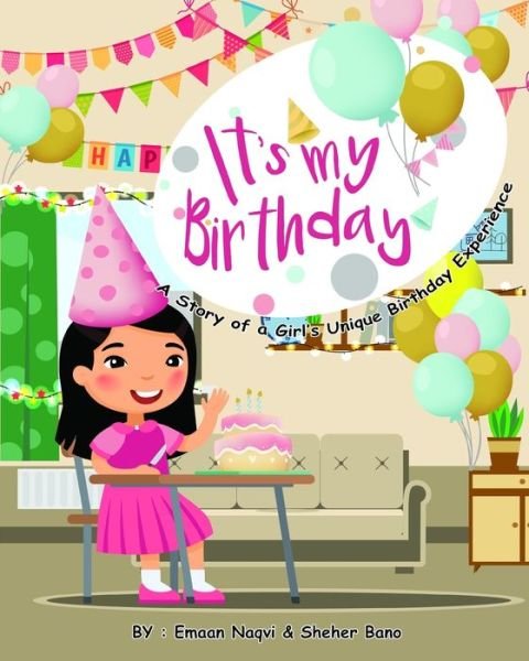 Cover for Emaan Naqvi · It's My Birthday!: A Story of a Girl's Unique Birthday Experience (Paperback Book) (2021)