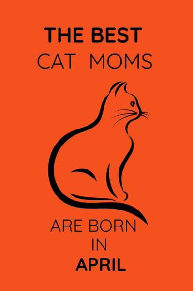 Cover for Sultan Alcabo · The best cat moms are born in April (Paperback Book) (2020)