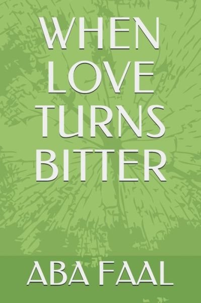 Cover for Aba Faal · When Love Turns Bitter (Paperback Book) (2020)