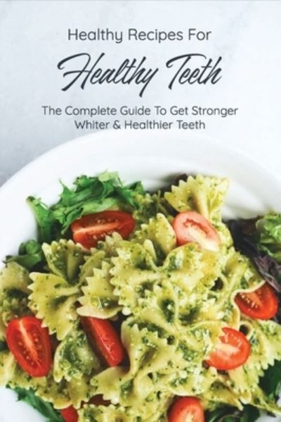 Cover for Kandis Apadaca · Healthy Recipes For Healthy Teeth (Paperback Book) (2021)