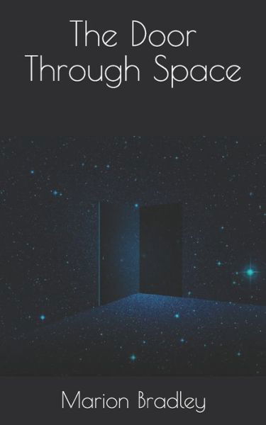 The Door Through Space - Marion Zimmer Bradley - Books - Independently Published - 9798710289297 - March 28, 2021