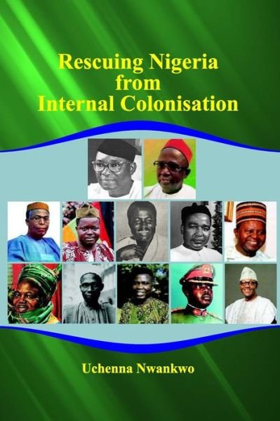 Cover for Nwankwo · Rescuing Nigeria from Internal Colonisation (Paperback Book) (2021)