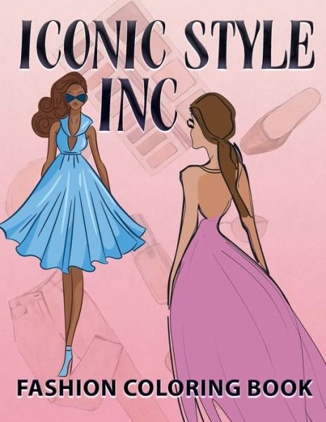 Cover for Cydney McMillon · Iconic Style Inc Fashion Coloring Book (Paperback Book) (2021)