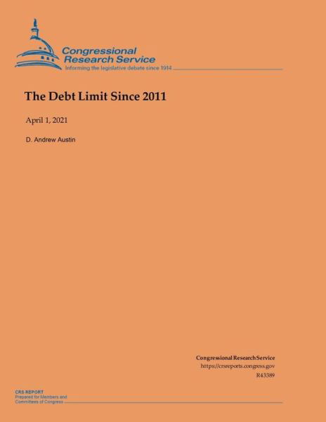 The Debt Limit Since 2011 - Congressional Research Service - Boeken - Independently Published - 9798737639297 - 14 april 2021