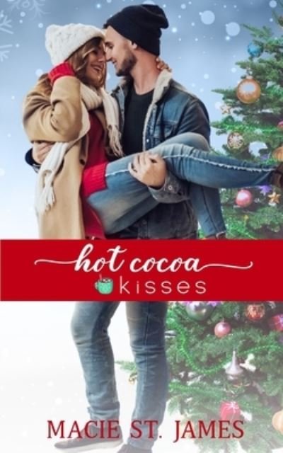 Cover for Macie St James · Hot Cocoa Kisses: A Clean, Small Town Christmas Romance - Reindeer Ridge (Paperback Book) (2021)