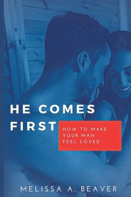 Cover for Melissa A Beaver · He Comes First: How to make your man feel loved (Paperback Book) (2022)