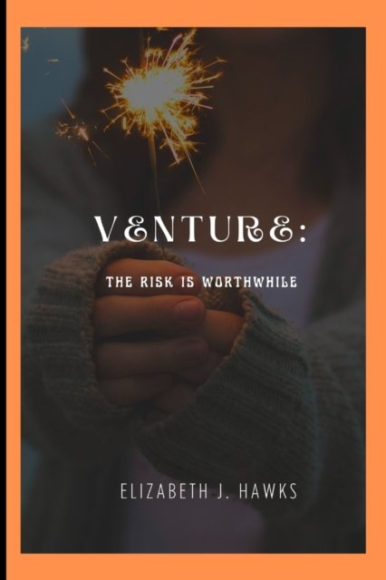 Cover for Elizabeth J Hawks · Venture: The Risk is Worthwhile (Taschenbuch) (2022)