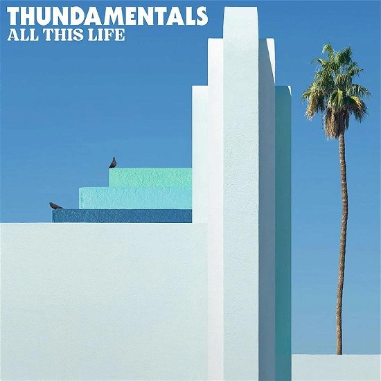 Cover for Thundamentals · All This Life (CD) (2022)