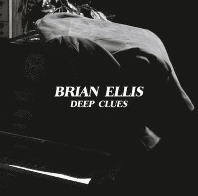 Deep Clues - Brian Ellis - Musik - HOBO CAMP - 0680599101298 - 22. januar 2019