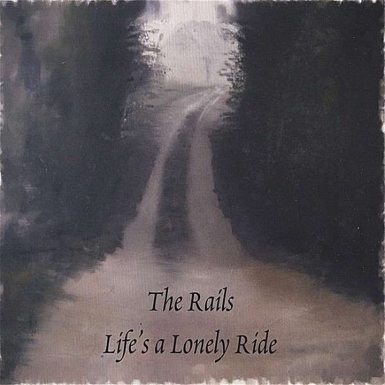 Lifes a Lonely Ride - Rails - Musiikki - CD Baby - 0837101209298 - keskiviikko 23. syyskuuta 2015