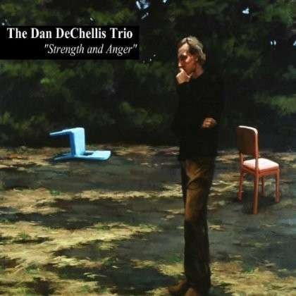 Cover for Dan Dechellis Trio · Strength and Anger (CD) [Digipack] (2020)
