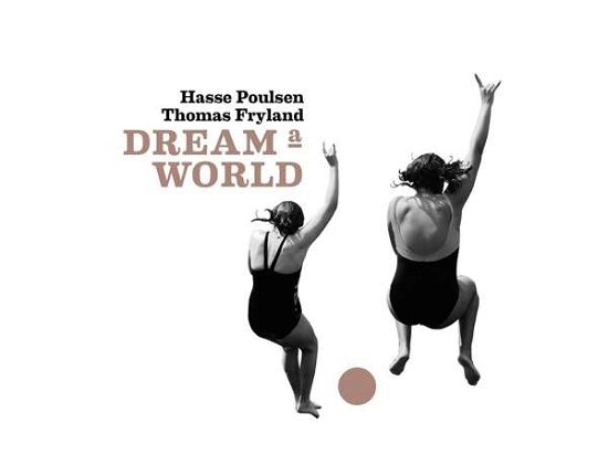 Cover for Poulsen, Hasse &amp; Thomas Fryland · Dream A World (CD) (2021)