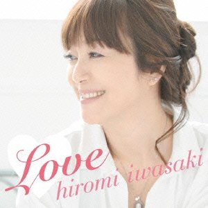 Cover for Hiromi Iwasaki · Love (CD) [Japan Import edition] (2013)