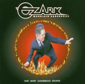 Cover for Ozark Mountain Daredevils · Our Most Dangerous Stunts (CD) (2005)