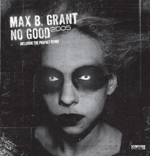 No Good 2005 - Max B. Grant - Musique - SCANTRAXX - 8714866678298 - 9 juin 2005