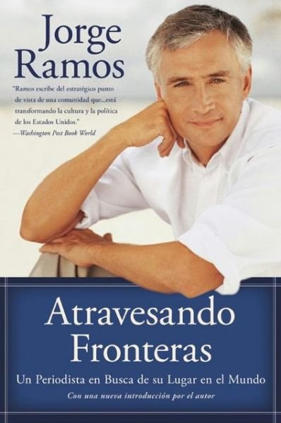 Cover for Jorge Ramos · Atravesando Fronteras: Un Periodista en Busca de su Lugar en el Mundo (Taschenbuch) [Spanish edition] (2003)