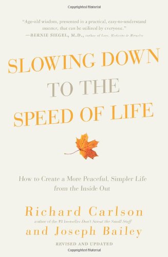Cover for Richard Carlson · Slowing Down to the Speed of Life: How to Create a More Peaceful, Simpler Life from the Inside Out (Paperback Book) (2009)