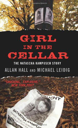 Cover for Allan Hall · Girl in the Cellar: The Natascha Kampusch Story (Paperback Book) [Reprint edition] (2010)