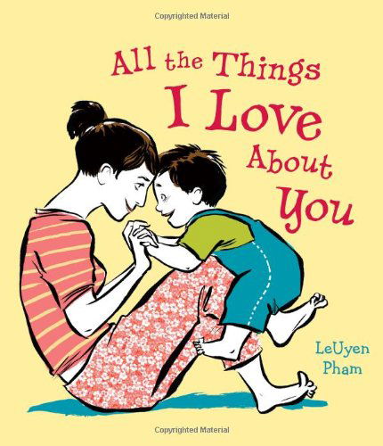 Cover for LeUyen Pham · All the Things I Love About You (Hardcover Book) (2010)