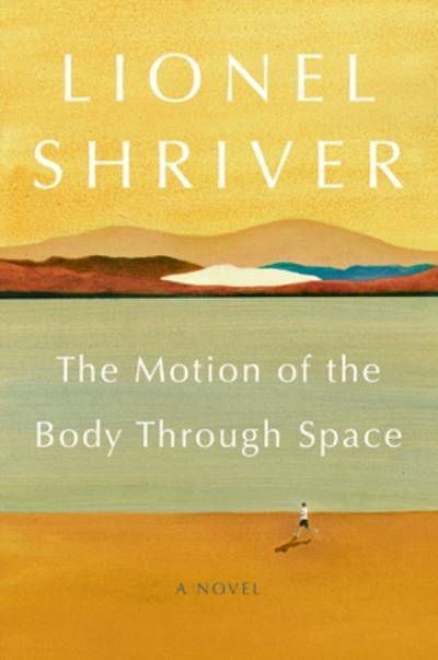 Cover for Lionel Shriver · The Motion of the Body Through Space: A Novel (Pocketbok) (2021)