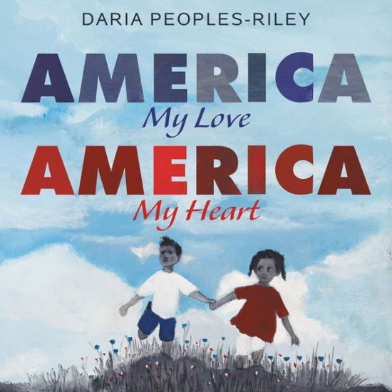 Cover for Daria Peoples-Riley · America, My Love, America, My Heart (Hardcover Book) (2021)