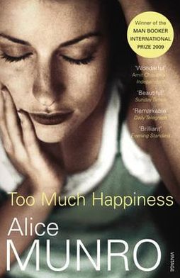 Too Much Happiness - Alice Munro - Livros - Vintage Publishing - 9780099524298 - 2 de setembro de 2010