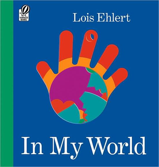 Cover for Ehlert Lois Ehlert · In My World (Paperback Bog) [Reprint edition] (2006)