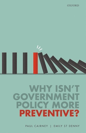 Cover for Cairney, Paul (Professor of Politics and Public Policy, Professor of Politics and Public Policy, University of Stirling) · Why Isn't Government Policy More Preventive? (Hardcover Book) (2020)